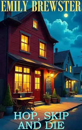 Hop, Skip And Die: A Cozy Small Town Mystery (Blues And Brews Mysteries Book 4)