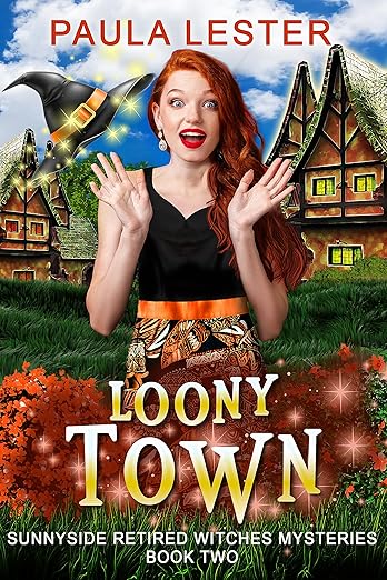 Loony Town (Sunnyside Retired Witches Mysteries Book 2)
