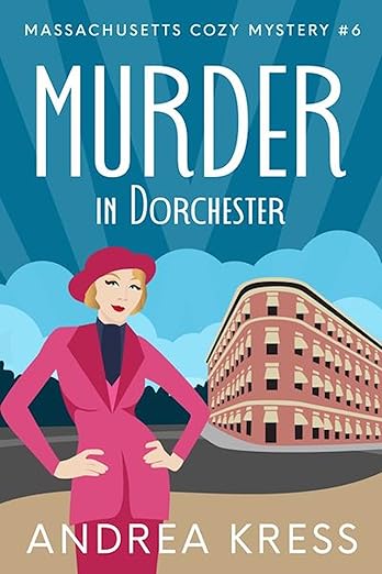 MURDER IN DORCHESTER: Totally Addictive Cozy Murder Mystery (Massachusetts Cozy Mystery Book 6)