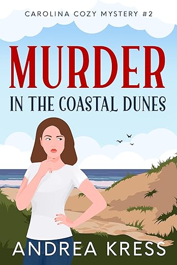 MURDER IN THE COASTAL DUNES: A CONTEMPORARY COZY MYSTERY (CAROLINA COZY MYSTERIES Book 2)