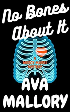 No Bones About It: A Medical Cozy Mystery (Mercy Mares Mystery Book 9)