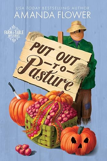 Put Out to Pasture: A Cozy Farm Mystery Full of Autumn Secrets (Farm to Table Mysteries Book 2)