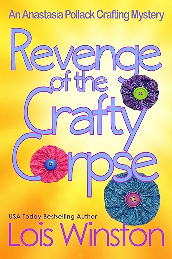 Revenge of the Crafty Corpse (An Anastasia Pollack Crafting Mystery Book 3)