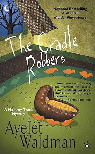 The Cradle Robbers (A Mommy-Track Mystery Book 6)