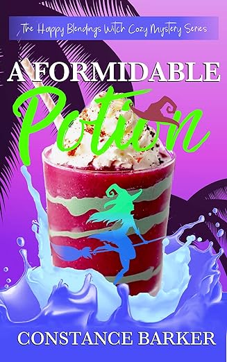 A Formidable Potion (The Happy Blendings Witch Cozy Mystery Series Book 6)
