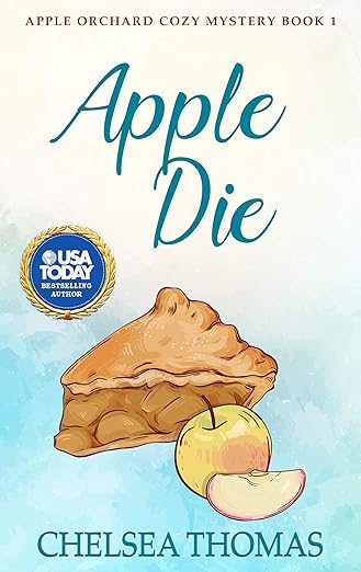 Apple Die: A Light, Clean Cozy You’ll Love (Apple Orchard Cozy Mystery Book 1)