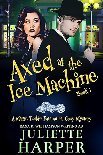 Axed at the Ice Machine: A Mattie Tucker Paranormal Cozy Mystery
