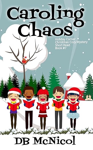 Caroling Chaos: Holiday Corner Christmas Cozy Mystery Book Seven