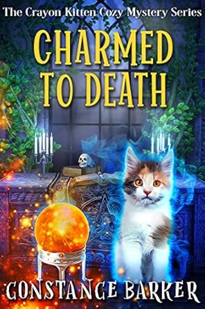 Charmed to Death (The Crayon Kitten Cozy Mystery Series Book 3)