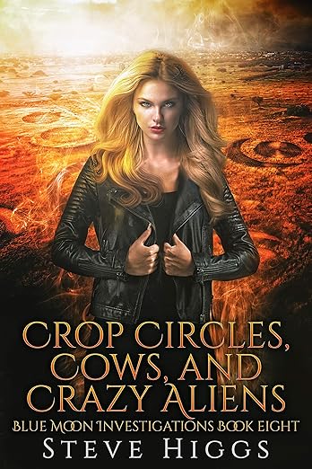 Crop Circles, Cows, and Crazy Aliens: Blue Moon Investigations Book 8 – A Snarky Paranormal Detective Mystery