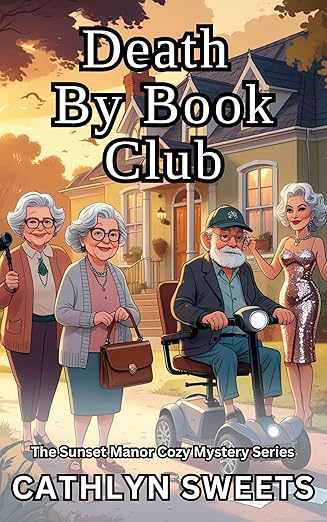Death By Book Club: A Senior Sleuths Cozy Mystery Series (Short Reads) (The Sunset Manor Mystery Series 7)