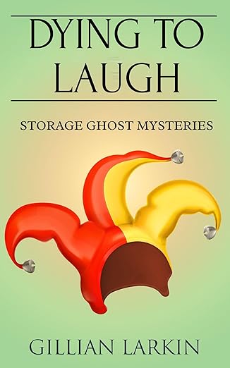 Dying To Laugh (Storage Ghost Mysteries Book 14)