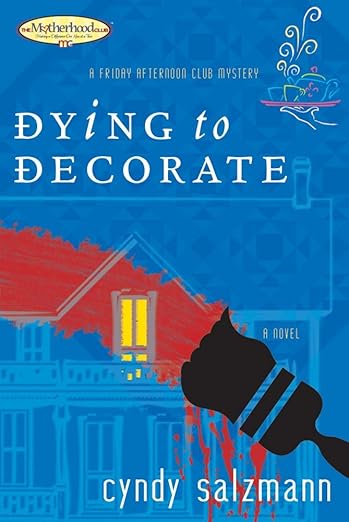 Dying to Decorate (Friday Afternoon Club Mystery Book 1)