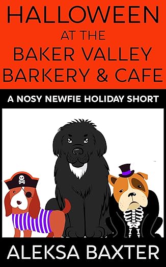 Halloween at the Baker Valley Barkery & Cafe: A Nosy Newfie Holiday Short (Nosy Newfie Holiday Shorts Book 1)