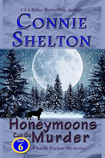 Honeymoons Can Be Murder: A Girl and Her Dog Cozy Mystery (Charlie Parker Mystery Book 6)