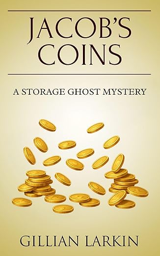 Jacob’s Coins: A Cozy Ghost Mystery (Storage Ghost Mysteries Book 1)