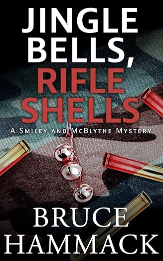 Jingle Bells, Rifle Shells: A clean read Christmas detective mystery (Smiley and McBlythe Mystery Series Book 2)