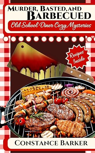 Murder, Basted and Barbecued (Old School Diner Cozy Mysteries Book 4)