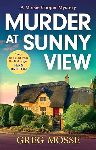 Murder at Sunny View: An absolutely gripping and charming cozy murder mystery novel for 2025 (A Maisie Cooper Mystery)