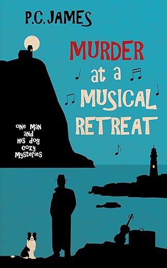 Murder at a Musical Retreat: A Retired Detective and Dog Cozy Mystery (One Man and His Dog Cozy Mysteries Book 6)