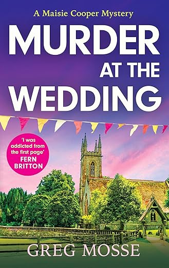 Murder at the Wedding: A gripping and addictive British cozy murder mystery (A Maisie Cooper Mystery)
