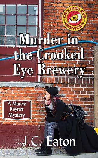 Murder in the Crooked Eye Brewery (A Marcie Rayner Mystery)