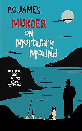 Murder on Mortuary Mound (One Man and His Dog Cozy Mysteries Book 8)
