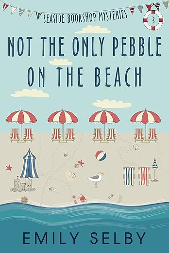 Not the Only Pebble on the Beach: Seaside Bookshop Mystery Series Book 3 (Seaside Bookshop Mysteries)
