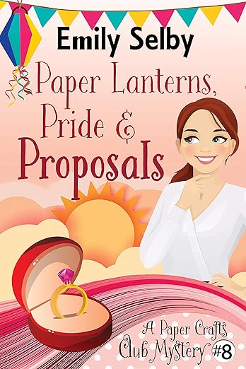 Paper Lanterns, Pride and Proposals (Paper Crafts Club Mystery Book 8)