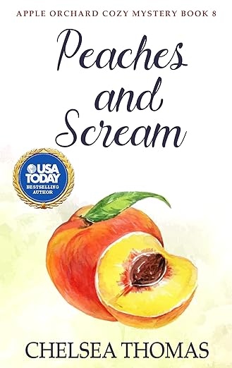Peaches and Scream (Apple Orchard Cozy Mystery Book 8)