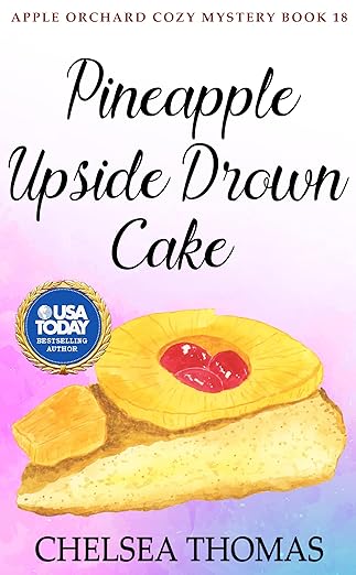 Pineapple Upside Drown Cake (Apple Orchard Cozy Mystery Book 18)
