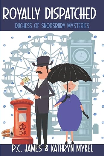 Royally Dispatched: An Amateur Female Duchess Detective – Large Print (The Duchess of Snodsbury Amateur Detective Series)