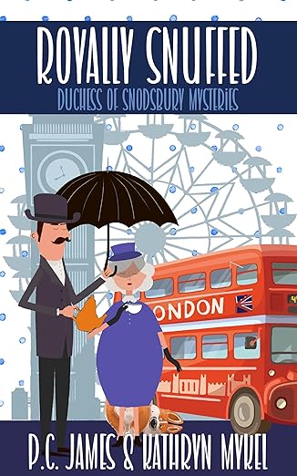Royally Snuffed: An Amateur Female Duchess Detective Cozy Mystery (The Duchess of Snodsbury Amateur Detective Series)