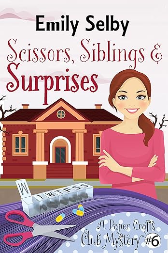 Scissors, Siblings and Surprises (Paper Crafts Club Mystery Book 6)