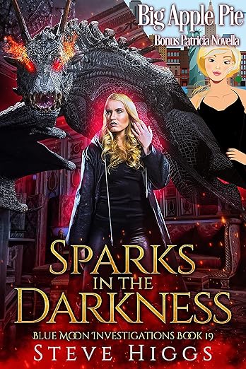 Sparks in the Darkness – A Novella. Also featuring Big Apple Pie, a Patricia Fisher/Apple Orchard crossover story.: Blue Moon Investigations Book 19 – A Snarky Paranormal Detective Mystery