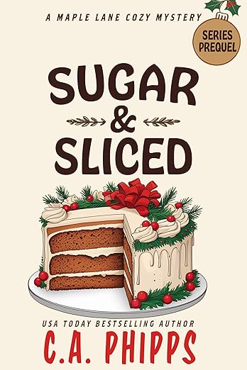 Sugar and Sliced: A Small Town Culinary Cozy Mystery (Maple Lane Mysteries)