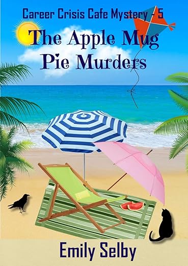 The Apple Mug Pie Murders (Career Crisis Café Mystery Book 5)