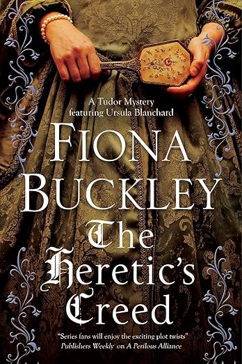 The Heretic’s Creed: An Elizabethan mystery (An Ursula Blanchard Mystery Book 14)