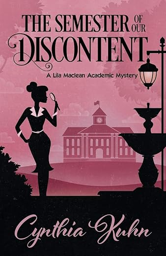 The Semester of our Discontent (A Lila Maclean Academic Mystery)