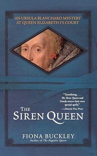 The Siren Queen: An Ursula Blanchard Mystery at Queen Elizabeth I’s