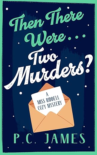 Then There Were… Two Murders?: A Cozy Historical Mystery of Murder, Deception, and a Sharp Female Sleuth (Miss Riddell Cozy Mysteries Book 2)