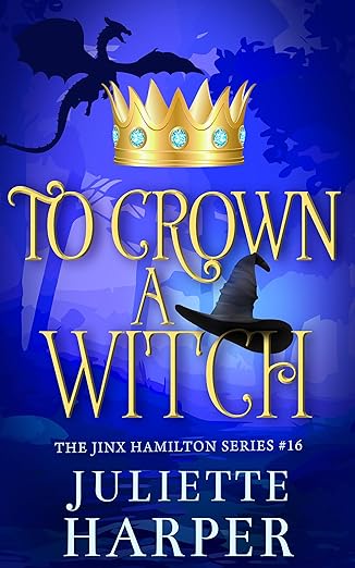 To Crown A Witch (The Jinx Hamilton Series Book 16)