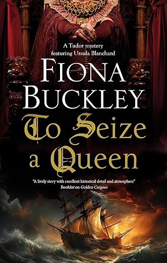 To Seize a Queen (A Tudor mystery featuring Ursula Blanchard Book 23)