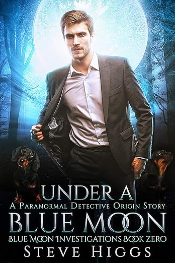 Under a Blue Moon: An Origin Story: Blue Moon Investigations Book 11 – A Snarky Paranormal Detective Mystery