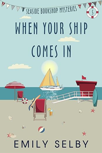 When Your Ship Comes In: Seaside Bookshop Mystery Series Book 5 (Seaside Bookshop Mysteries)