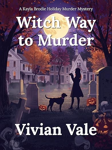 Witch Way to Murder (Kayla Brodie Holiday Murder Mystery Series)