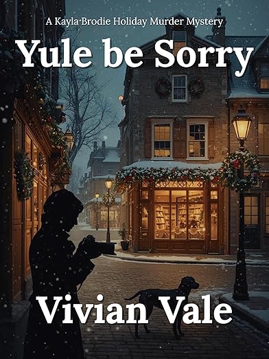 Yule be Sorry (Kayla Brodie Holiday Murder Mystery Series)