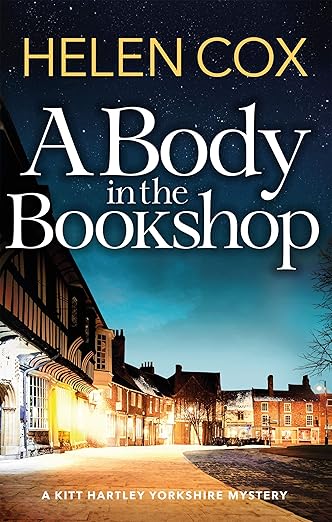 A Body in the Bookshop: the perfect cosy crime for book lovers to curl up with (The Kitt Hartley Yorkshire Mysteries 2)