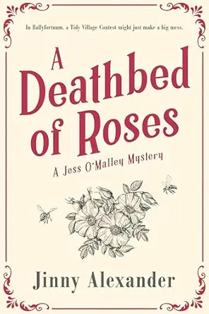 A Deathbed of Roses: A Jess O’Malley Irish Village Mystery (The Jess O’Malley Mysteries Book 4)