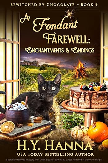 A Fondant Farewell: Enchantments & Endings (PARTS 1 & 2) – BEWITCHED BY CHOCOLATE #9: a cozy fantasy witch mystery with chocolate magic, found family, … by Chocolate: A Cozy Fantasy Witch Mystery)